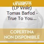(LP Vinile) Tomas Barfod - True To You / Happy (7