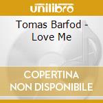 Tomas Barfod - Love Me cd musicale di Tomas Barfod