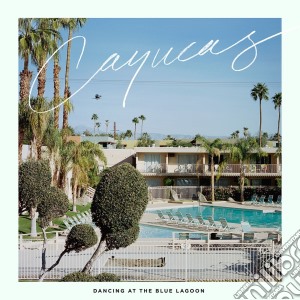 Cayucas - Dancing At The Blue Lagoon cd musicale di Cayucas