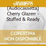 (Audiocassetta) Cherry Glazerr - Stuffed & Ready cd