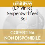 (LP Vinile) Serpentwithfeet - Soil