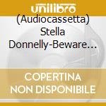 (Audiocassetta) Stella Donnelly-Beware Of The Dogs cd
