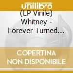 (LP Vinile) Whitney - Forever Turned Around (Coloured) lp vinile