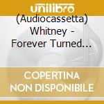 (Audiocassetta) Whitney - Forever Turned Around cd musicale