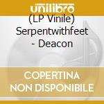 (LP Vinile) Serpentwithfeet - Deacon lp vinile