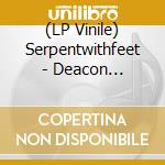 (LP Vinile) Serpentwithfeet - Deacon (Coloured) vinile