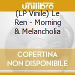 (LP Vinile) Le Ren - Morning & Melancholia lp vinile