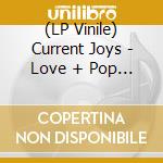 (LP Vinile) Current Joys - Love + Pop (Neon Green Vinyl) vinile