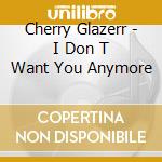 Cherry Glazerr - I Don T Want You Anymore cd