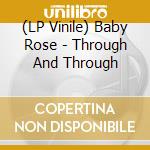 (LP Vinile) Baby Rose - Through And Through lp vinile