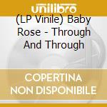 (LP Vinile) Baby Rose - Through And Through vinile