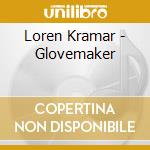 Loren Kramar - Glovemaker cd musicale