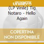 (LP Vinile) Tig Notaro - Hello Again vinile