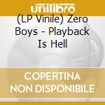 (LP Vinile) Zero Boys - Playback Is Hell vinile