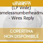 (LP Vinile) Namelessnumberheadman - Wires Reply vinile