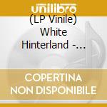 (LP Vinile) White Hinterland - Phylactery Factory lp vinile di Hinterland White