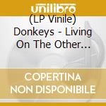 (LP Vinile) Donkeys - Living On The Other Side lp vinile di DONKEYS