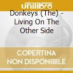 Donkeys (The) - Living On The Other Side cd musicale di DONKEYS