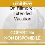 On Fillmore - Extended Vacation cd