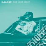 (LP Vinile) Bleached - Ride Your Heart vinile