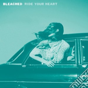 Bleached - Ride Your Heart cd musicale di Bleached