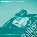 Bleached - Ride Your Heart cd