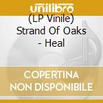 (LP Vinile) Strand Of Oaks - Heal vinile