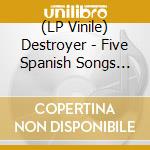 (LP Vinile) Destroyer - Five Spanish Songs (12