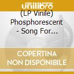 (LP Vinile) Phosphorescent - Song For Zula (12') vinile