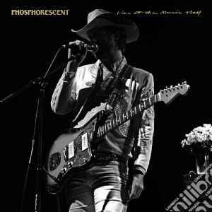 Phosphorescent - Live At The Music Hall (2 Cd) cd musicale di Phosphorescent