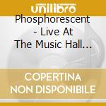 Phosphorescent - Live At The Music Hall (2Cd) cd musicale