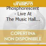 Phosphorescent - Live At The Music Hall (2Cd) cd