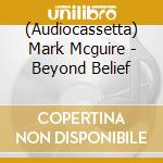 (Audiocassetta) Mark Mcguire - Beyond Belief