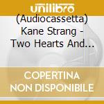 (Audiocassetta) Kane Strang - Two Hearts And No Brain cd musicale di Kane Strang