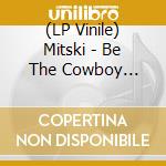 (LP Vinile) Mitski - Be The Cowboy (Coloured) lp vinile di Mitski