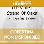 (LP Vinile) Strand Of Oaks - Harder Love vinile