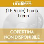 (LP Vinile) Lump - Lump vinile