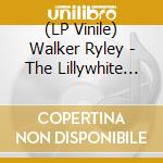 (LP Vinile) Walker Ryley - The Lillywhite Sessions (2Lp-Brown Vinyl) lp vinile