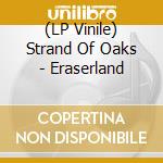 (LP Vinile) Strand Of Oaks - Eraserland vinile