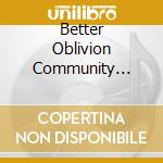 Better Oblivion Community Center - Better Oblivion Community Center (Coloured) cd musicale di Better Oblivion Community Center