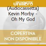 (Audiocassetta) Kevin Morby - Oh My God cd