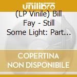 (LP Vinile) Bill Fay - Still Some Light: Part 2 (2 Lp) vinile