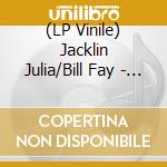 (LP Vinile) Jacklin Julia/Bill Fay - Just To Be A Part lp vinile