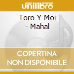 Toro Y Moi - Mahal cd musicale