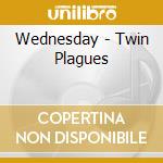 Wednesday - Twin Plagues cd