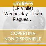 (LP Vinile) Wednesday - Twin Plagues (Revinyl Edition) vinile