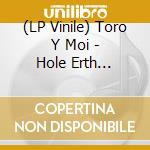 (LP Vinile) Toro Y Moi - Hole Erth (Silver Smoke Vinyl) vinile