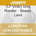 (LP Vinile) Greg Mendez - Beauty Land vinile