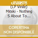 (LP Vinile) Mitski - Nothing S About To Happen To Me vinile