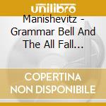 Manishevitz - Grammar Bell And The All Fall Down